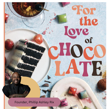 "For The Love of Chocolate" Recipe Book by Phillip Ashley Rix